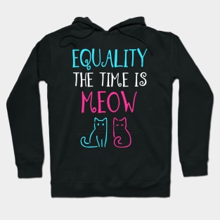 Equailty The Time is Meow Hoodie